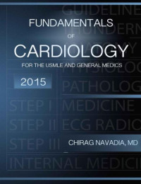 FUNDAMENTALS OF CARDIOLOGY A CONCISE REVIEW BOOK FOR THE USMLE STEP 1-2-3 AND GENERAL MED PRACTITIONERS