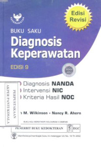 Buku saku diagnosis keperawatan: diagnosis NANDA, intervensi NIC dan kriteria hasil NOC (= Prentice Hall nursing diagnosis handbook; 9/E; 2009)