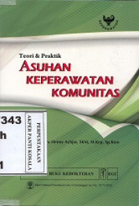 Asuhan keperawatan komunitas: teori dan praktik