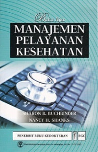 Buku ajar manajemen pelayanan kesehatan (=Introduction to health care management; 2007)