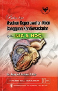 Buku ajar gangguan keperawatan klien gangguan kardiovaskular aplikasi NIC & NOC