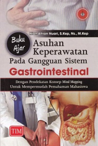 Buku ajar asuhan keperawatan pada gangguan sistem gastrontestinal