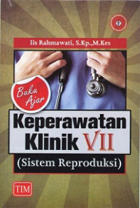 Buku ajar keperawatan klinik VII (sistem reproduksi)