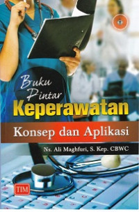 Buku pintar keperawatan : konsep dan apliasi