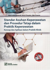 Standar asuhan keperawatan dan prosedur tetap dalam praktik keperawatan konsep dan aplikasi dalam praktik klinik