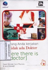 Apa Yang Anda Kerjakan Bila Tidak Ada Dokter = Where There In No Doctor