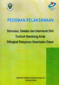 Pedoman Pelaksanaan Stimulasi, Deteksi dan Intervensi Dini Tumbuh Kembang Anak Di tingkat Pelayanan Kesehatan Dasar