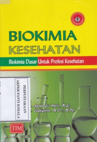 Biokimia Kesehatan : biokimia dasar untuk profesi kesehatan