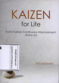 Kaizen for Life : kunci sukses continuous improvement di Era 4.0