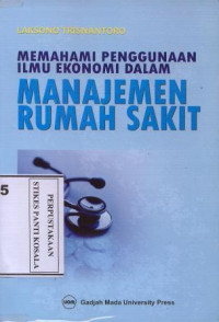 Memahami Penggunaan Ilmu Ekonomi Dalam Manajemen Rumah Sakit