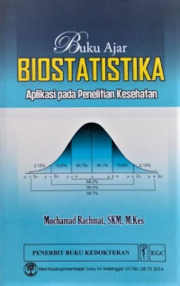 Buku Ajar Biostatistika : aplikasi pada penelitian kesehatan