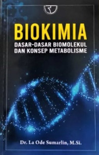 Biokimia : dasar-dasar biomolekul dan konsep metabolisme