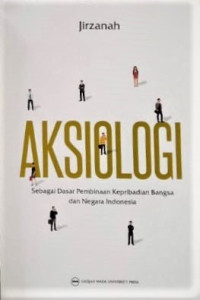 Aksiologi : sebagai dasar pembinaan kepribadian bangsa dan negara Indonesia