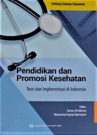 Pendidikan Dan Promosi Kesehatan : teori dan implementasi di Indonesia