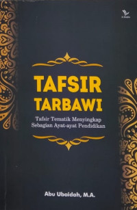 Tafsir Tarbawi : tafsir tematik menyingkap sebagian ayat-ayat pendidikan