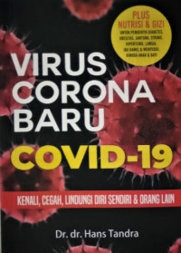 Virus Corona Baru Covid-19 : kenali, cegah, lindungi diri sendiri & orang lain