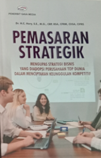 Pemasaran Strategik : mengupas strategi bisnis yang diadopsi perusahaan top dunia dalam menciptakan keunggulan kompetitif