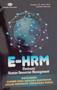 E-HRM (electronic human resources management) - Manajemen Sumber Daya Elektronik Dalam Prespektif Organisasi Bisnis