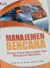 Manajemen Bencana : solusi untuk mencegah dan mengelola bencana