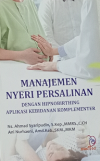 Manajemen Nyeri Persalinan Dengan Hipnobirthing Aplikasi Kebidanan Komplementer