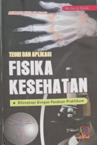 Teori Dan Aplikasi Fisika Kesehatan Dilengkapi Dengan Panduan Praktikum