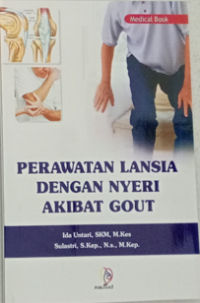 Perawatan Lansia Dengan Nyeri Akibat Gout