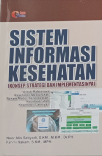 Sistem Informasi Kesehatan : konsep, strategi dan implementasinya