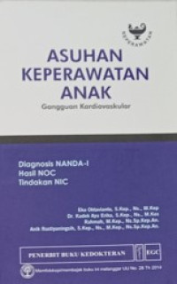 Asuhan Keperawatan Anak - Gangguan Kardiovaskular : diagnosis NANDA-I, hasil NOC, tindakan NIC