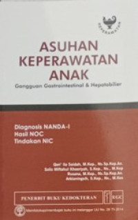 Asuhan Keperawatan Anak - Gangguan Gastrointestinal & Hepatobilier : diagnosis NANDA-I, hasil NOC, tindakan NIC