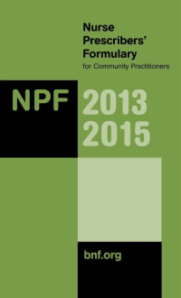 Nurse Prescribers' Formulary for Community Practitioners : NPF 2013 2015