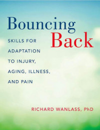 Bouncing back : skills for adaptation to injury, aging, illness, and pain