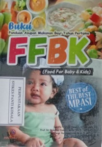 Buku Panduan Asupan Makanan Bayi Tahun Pertama FFBK (food for baby & kids)