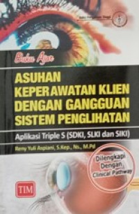 Buku Ajar Asuhan Keperawatan Klien Dengan Gangguan Sistem Penglihatan