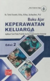 Buku Ajar Keperawatan Keluarga : aplikasi teori pada praktik asuhan keperawatan keluarga Edisi 2