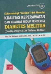 Epidemiologi Penyakit Tidak Menular Kualitas Keperawatan Dan Kualitas Hidup Penderita Diabetes Melitus (Quality of Care & Life Diabetes Mellitus)