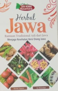 Herbal Jawa : ramuan tradisional asli dari jawa menjaga kesehatan versi orang jawa