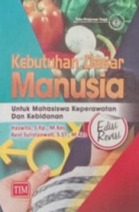 Kebutuhan Dasar Manusia Untuk Mahasiswa Keperawatan Dan Kebidanan Ed.Revisi