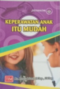 Keperawatan Anak Itu Mudah