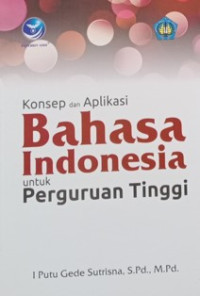 Image of Konsep Dan Aplikasi Bahasa Indonesia Untuk Perguruan Tinggi