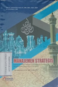 Manajemen Strategis : strategi pemimpin - manajer profesional dan tawadhu' mengikuti keteladanan Rasulullah SAW