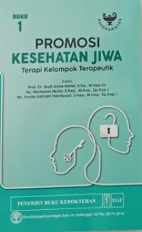 Promosi Kesehatan Jiwa Buku 1 : terapi kelompok terapeutik