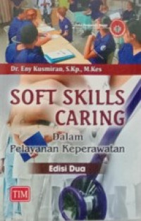 Soft Skills Caring Dalam Pelayanan Keperawatan Edisi 2